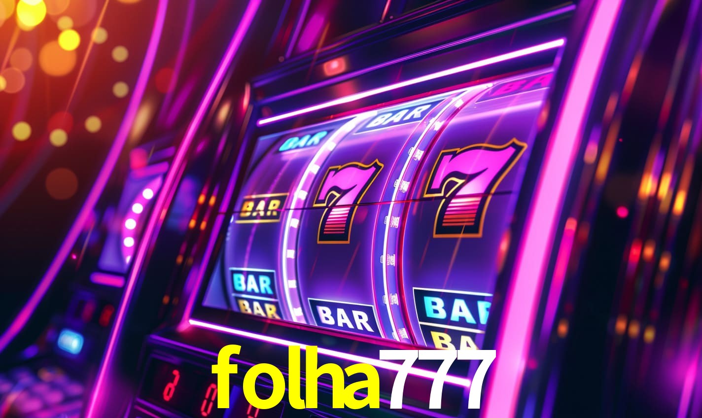 folha777 - Caça-Níqueis da Sorte - folha777.com